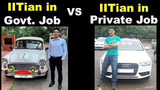 IITian in Govt. Job vs IITian in Private Job