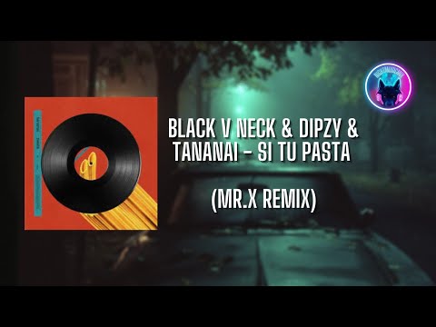 Black V Neck & Dipzy & Tananai - SI TU PASTA (Mr.x Remix)
