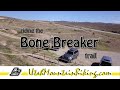 Hitting the Bone Breaker trail