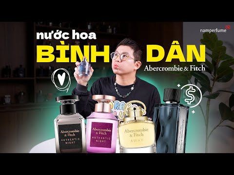 Nước hoa DƯỚI 1 TRIỆU - Abercrombie & Fitch có đáng mua không? | namperfume TV