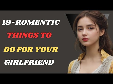 19 Romantic Things That Melt Her Heart ❤️ (Make Your Girl Feel Loved Every Day)