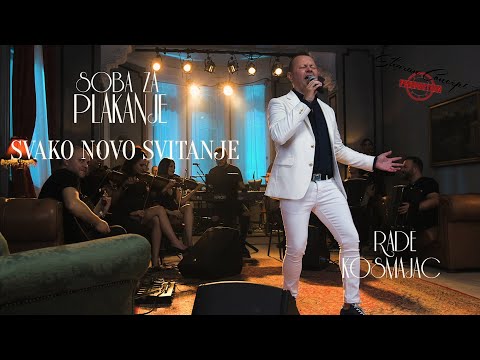 RADE KOSMAJAC - SVAKO NOVO SVITANJE - SOBA ZA PLAKANJE - LIVE