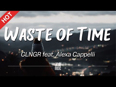 CLNGR - Waste of Time (feat. Alexa Cappelli) [Lyrics / HD] | Featured Indie Music 2020