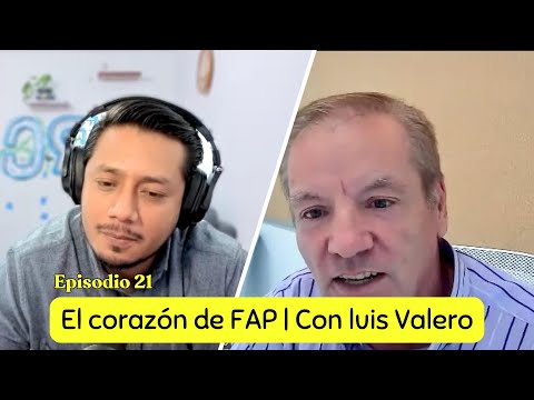 Episodio 21 | El corazón de FAP | Con Luis Valero