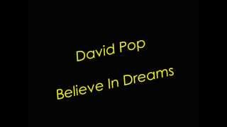 David Pop-Believe in dreams