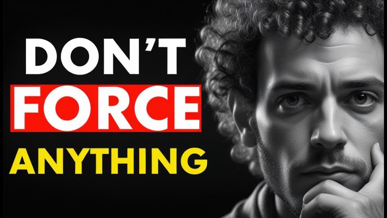 Don't Force Anything on Your Life  Stoicism