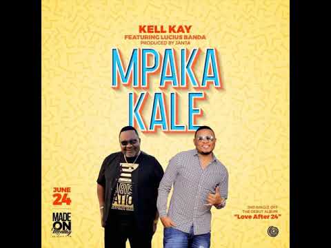 Kelly Kay feat. Lucius Banda - Mpaka Kale
