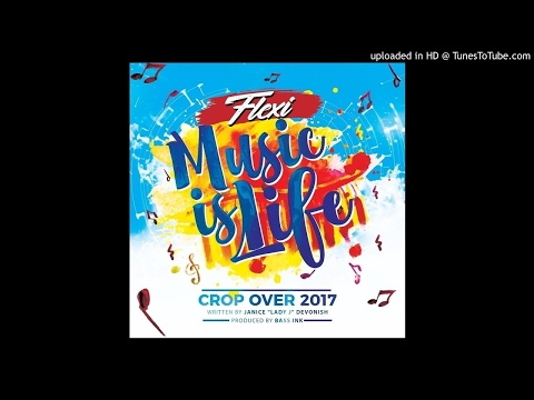 Flexi - Music Is Life (2017 Crop Over Soca)