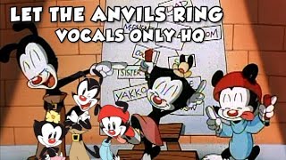 Animaniacs Let the Anvils Ring Vocals Only HQ