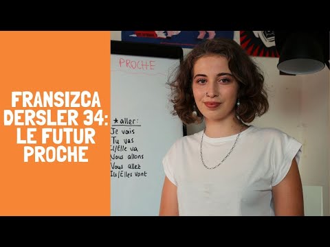 FRANSIZCA DERSLER 34: FUTUR PROCHE, YAKIN GELECEK ZAMAN FİİL ÇEKİMİ