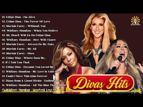 Mariah Carey, Celine Dion, Whitney Houston 💖 Divas Songs Hits Songs 💖I'm Alive, Without You, My All