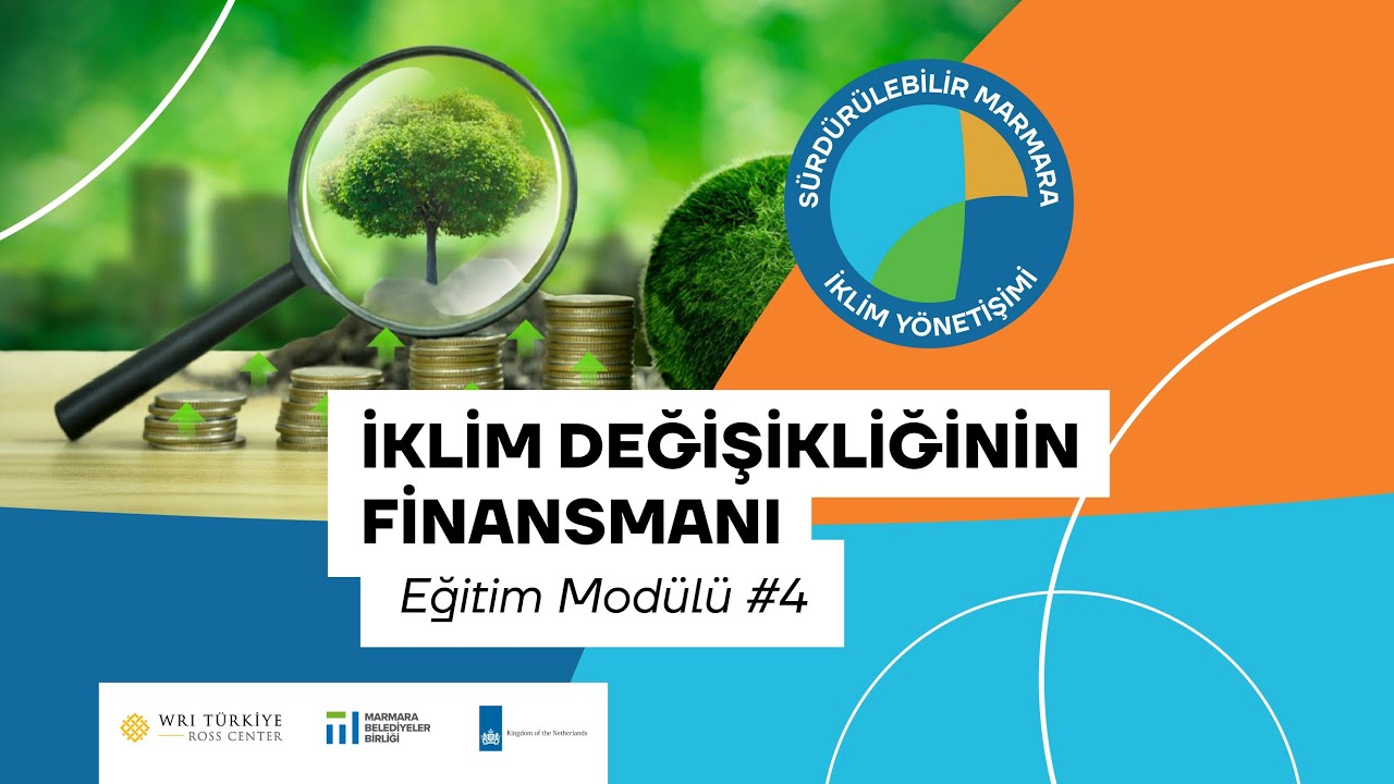 Sürdürülebilir Marmara | İklim Yönetişimi Modül 4: İklim Değişikliğinin Finansmanı