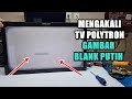 HOW TO FIX A POLYTRON TV WITH A BLANK WHITE PICTURE
