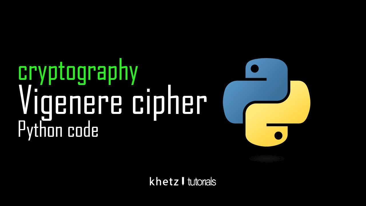 Vigenere Cipher Python Code | Cryptography | Khetz Tutorials