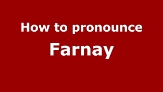 How to pronounce Farnay