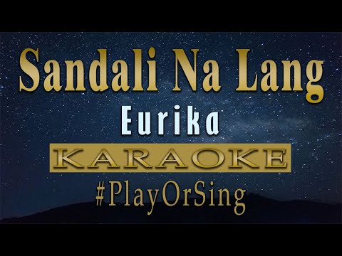 Sandali Na Lang - Eurika (KARAOKE VERSION)