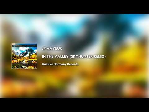 JP Mäyeur - In the Valley (Skyhunter Remix) [Massive Harmony Records]