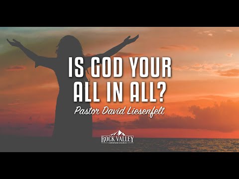 Is God Your All In All? | Sabbath Christian Church | David Liesenfelt 2012-10-13