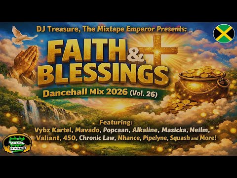 NEW DANCEHALL MIX 2026 (Vol. 26) 🔥 Vybz Kartel, Mavado, Popcaan, Alkaline & More (FAITH & BLESSINGS)