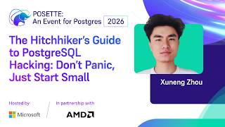 The Hitchhiker’s Guide to PostgreSQL Hacking: Don’t Panic, Just Start Small | POSETTE 2026