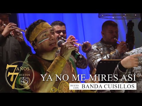 CuatroPunto5 - Ya No me Mires Así ft. Banda Cuisillos [En Vivo]