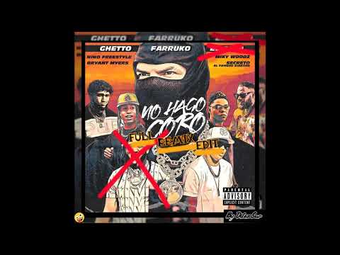 No Hago Coro Remix Edit - Ghetto Ft. Farruko Niño Freestyle Bryant Myers Miky Woodz Secreto....