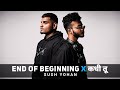 End Of Beginning X कधी तू Sush Yohan End Of Beginning X Kadhi Tu Sush Yohan Mashup
