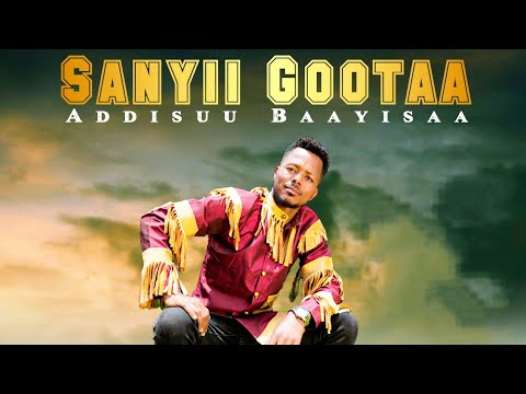Addisuu Baayisaa - Sanyii Gootaa - Ethiopian Oromo Music 2022 [Official Video]