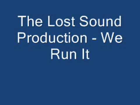 The Lost Sound Production - We Run It