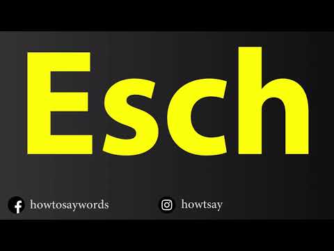 How To Pronounce Esch