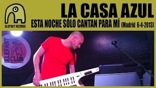 LA CASA AZUL - Esta Noche Sólo Cantan Para Mí [Live Siroco, Madrid | 6-4-2013] 13/18