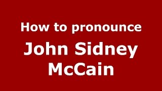 How to pronounce John Sidney Mccain
