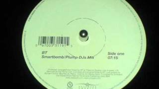 BT - Smartbomb (Plump DJ&#39;s Mix).