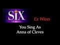 SIX - Ex Wives - Karaoke/Sing With Me: You Sing As Cleves