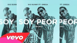 Soy Peor - Bad Bunny Ft Omega (OFFICIAL AUDIO)
