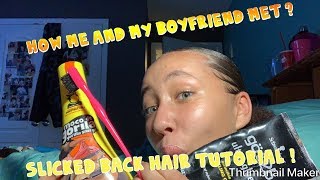 Slicked Back Hair Tutorial | face care , how me and my boyfriend met| !!