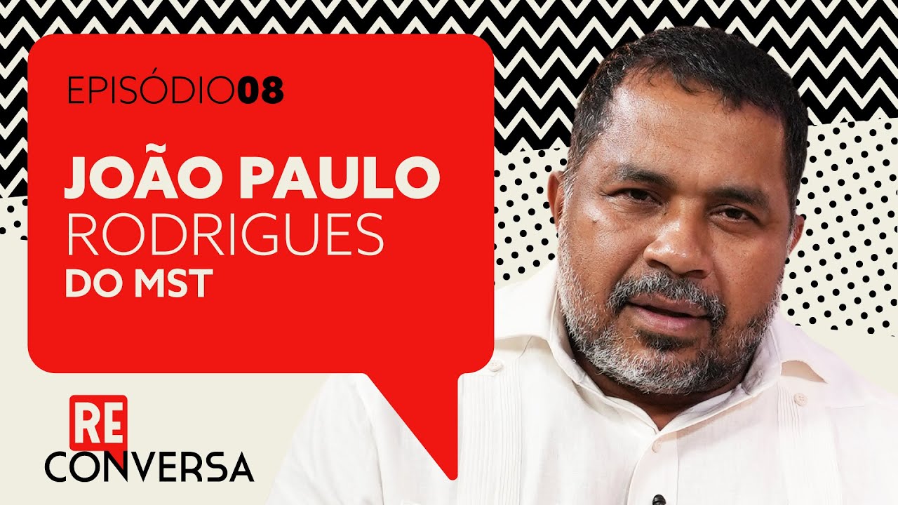 João Paulo Rodrigues e o MST: reforma agrária, agronegócio e agricultura familiar | Reconversa #8