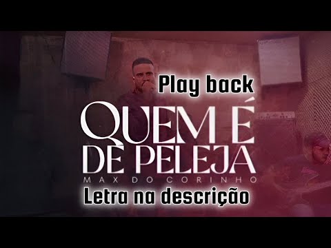 Quem é de peleja - Max do Corinho - Play back (Letra na descrição)