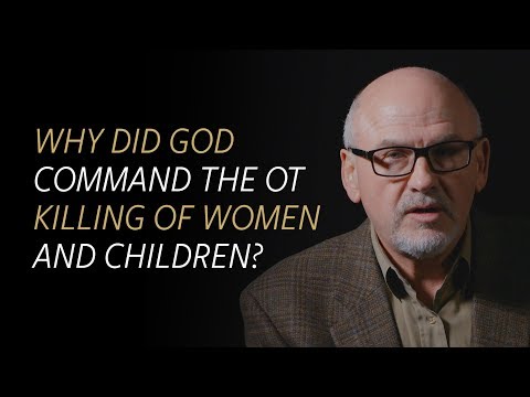 Why did God command the OT killing of women and children?