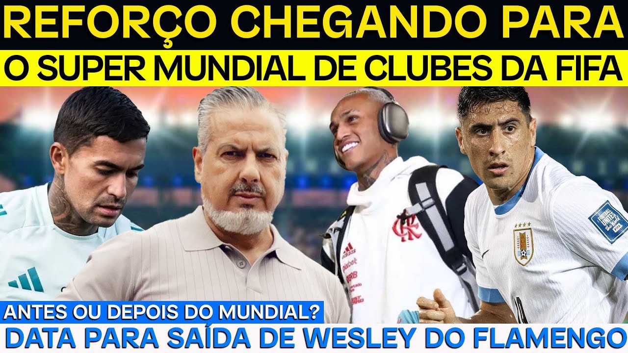 REFORÇO CHEGANDO PARA O SUPER MUNDIAL FIFA | DATA PARA SAÍDA DE WESLEY DO FLAMENGO | DUDU LIVRE E+