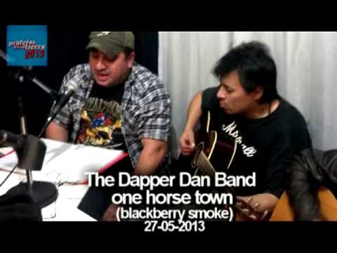 The Dapper Dan Band - one horse town (blackberry smoke) 27-05-2013