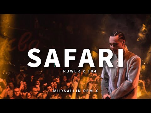 Truwer x 104 - Safari [Mursallin remix]