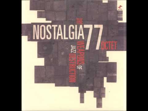 Nostalgia 77 Octet  (Weapons of Jazz Destruction)- Chola