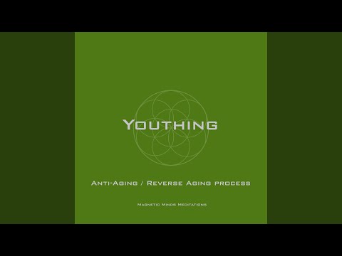 Youthing (Anti-Aging, Reverse Aging Process)