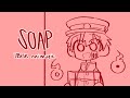 SOAP || TBHK Animatic