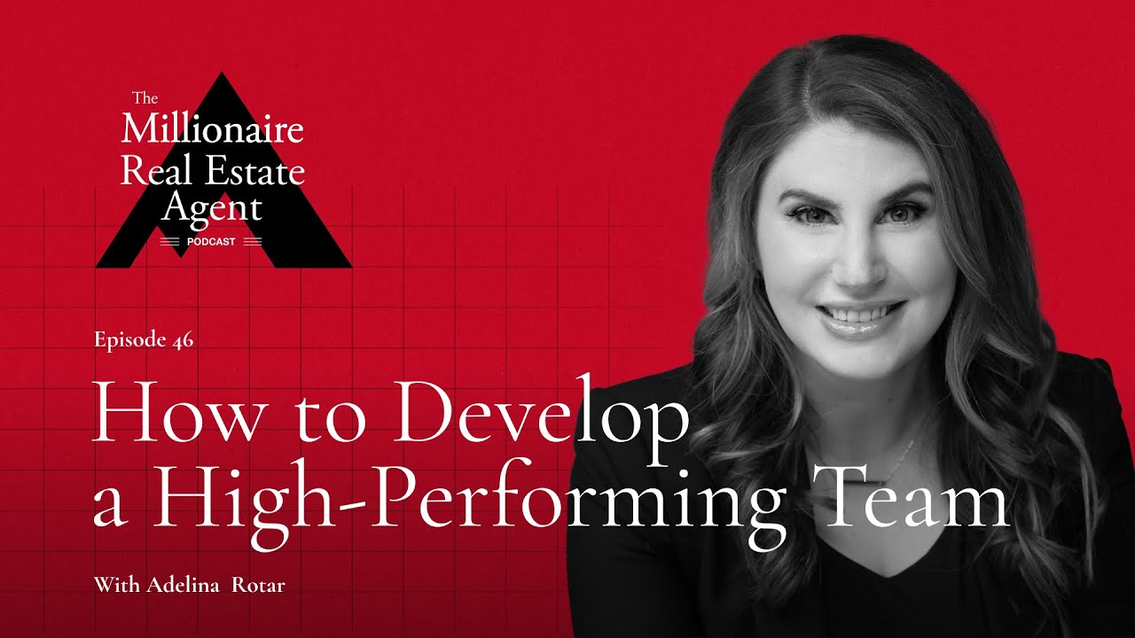 How to Develop a High-Performing Team With Adelina Rotar | The MREA Podcast (EP.46)