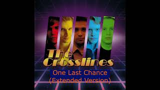 The Crosslines - One Last Chance (Extended Version)