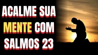 ACALME SUA MENTE com o Salmo 23 – Deus Está Te Guiando Hoje!