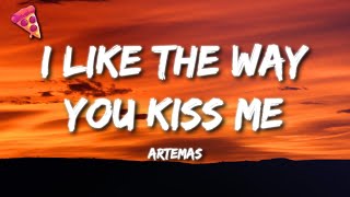 Artemas - i like the way you kiss me