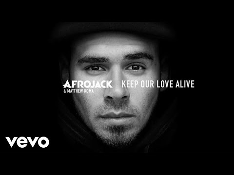 Keep Our Love Alive - Afrojack